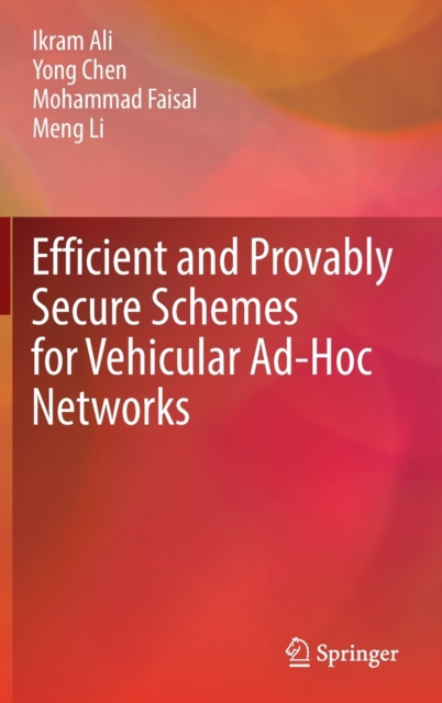 Efficient and Provably Secure Schemes for Vehicular Ad-Hoc Networks, Hardback Book