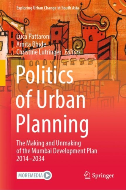 Politics of Urban Planning : The Making and Unmaking of the Mumbai Development Plan 2014-2034, Hardback Book