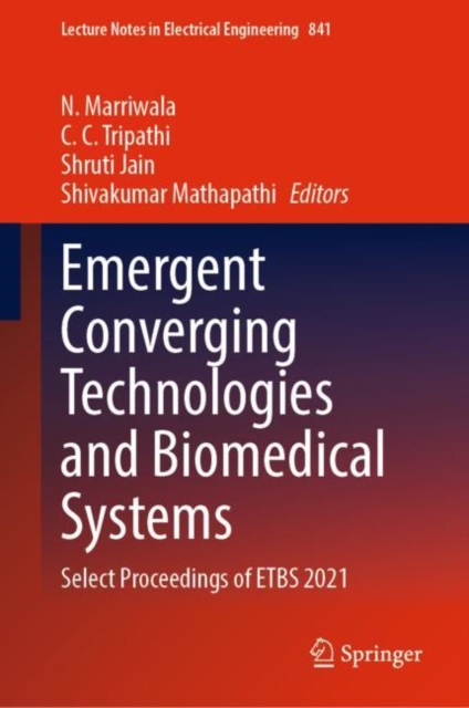 Emergent Converging Technologies and Biomedical Systems : Select Proceedings of ETBS 2021, Hardback Book