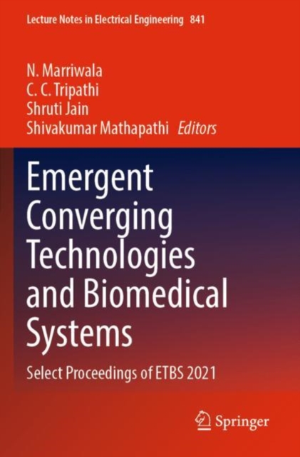 Emergent Converging Technologies and Biomedical Systems : Select Proceedings of ETBS 2021, Paperback / softback Book