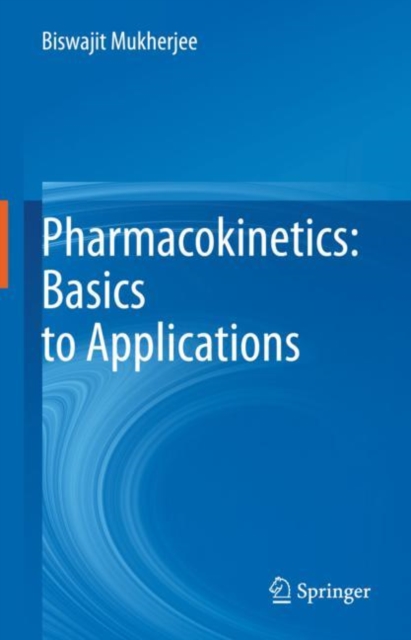 Pharmacokinetics: Basics to Applications, Hardback Book