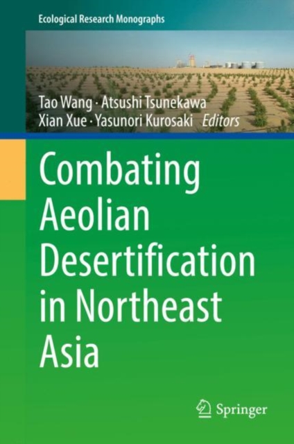 Combating Aeolian Desertification in Northeast Asia, Hardback Book
