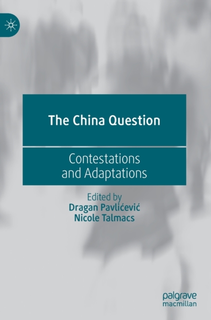 The China Question : Contestations and Adaptations, Hardback Book