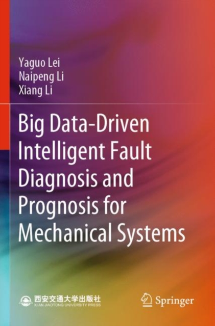 Big Data-Driven Intelligent Fault Diagnosis and Prognosis for Mechanical Systems, Paperback / softback Book
