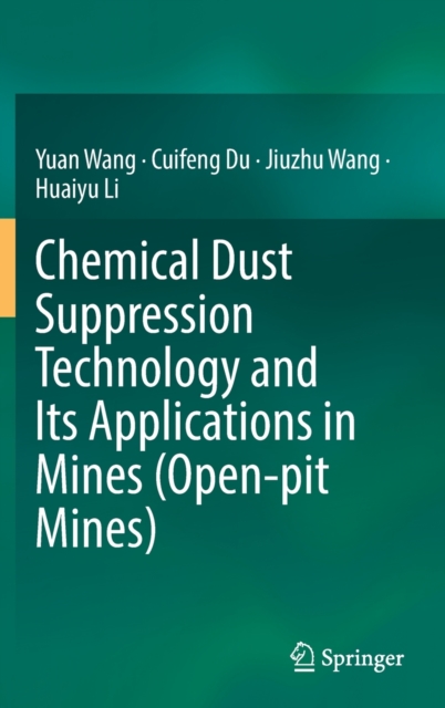 Chemical Dust Suppression Technology and Its Applications in Mines (Open-pit Mines), Hardback Book