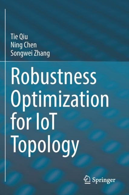 Robustness Optimization for IoT Topology, Paperback / softback Book