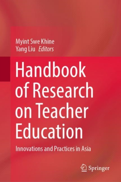 Handbook of Research on Teacher Education : Innovations and Practices in Asia, Hardback Book