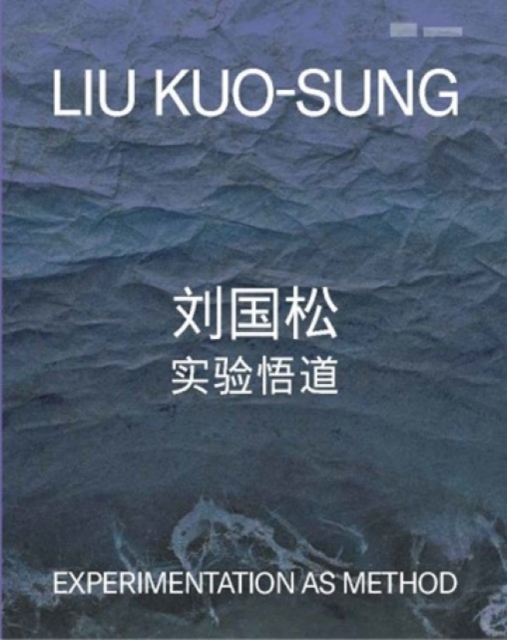 Liu Kuo-Sung: Experimentation as Method, Hardback Book