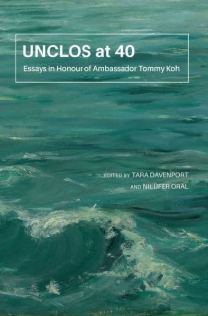 UNCLOS at 40 : Essays in Honour of Ambassador Tommy Koh, Paperback / softback Book