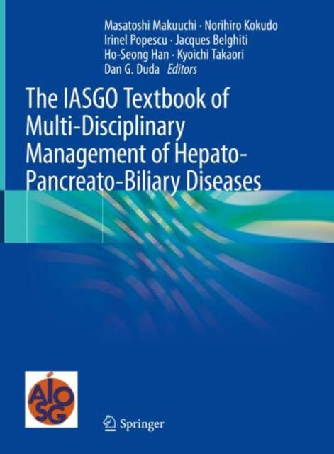 The IASGO Textbook of Multi-Disciplinary Management of Hepato-Pancreato-Biliary Diseases, Hardback Book
