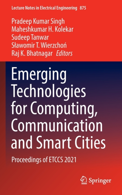 Emerging Technologies for Computing, Communication and Smart Cities : Proceedings of ETCCS 2021, Hardback Book