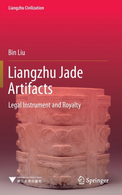 Liangzhu Jade Artifacts : Legal Instrument and Royalty, Hardback Book