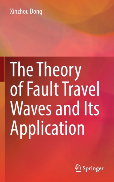 The Theory of Fault Travel Waves and Its Application, Hardback Book