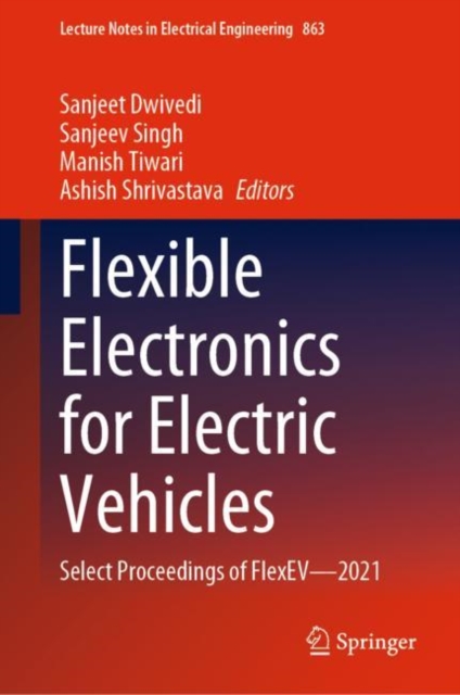 Flexible Electronics for Electric Vehicles : Select Proceedings of FlexEV-2021, Hardback Book