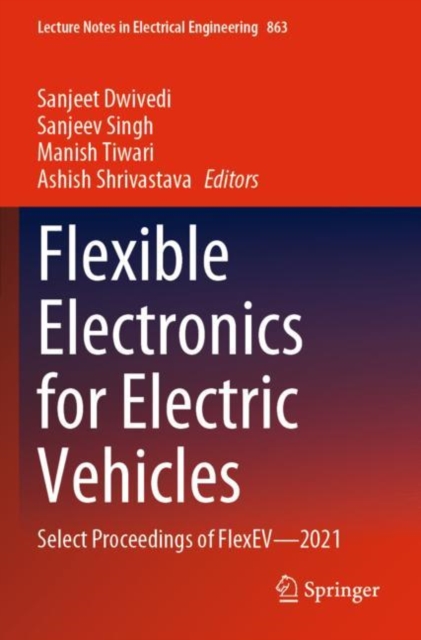 Flexible Electronics for Electric Vehicles : Select Proceedings of FlexEV—2021, Paperback / softback Book