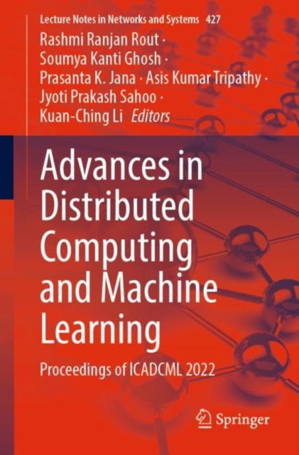 Advances in Distributed Computing and Machine Learning : Proceedings of ICADCML 2022, Paperback / softback Book