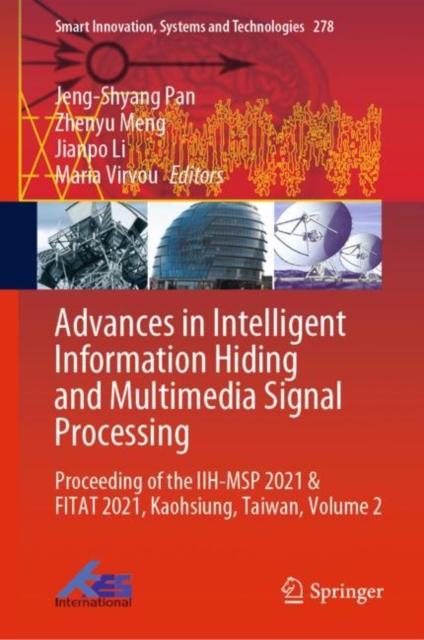 Advances in Intelligent Information Hiding and Multimedia Signal Processing : Proceeding of the IIH-MSP 2021 & FITAT 2021, Kaohsiung, Taiwan, Volume 2, Hardback Book