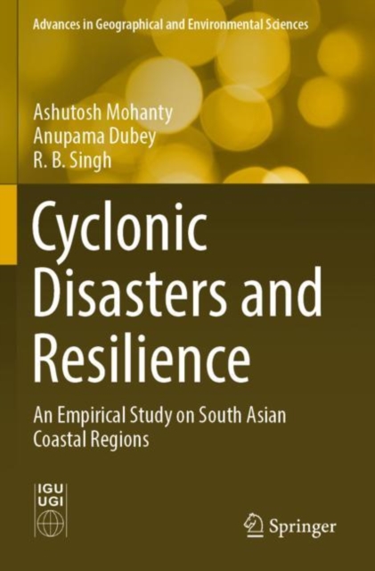 Cyclonic Disasters and Resilience : An Empirical Study on South Asian Coastal Regions, Paperback / softback Book