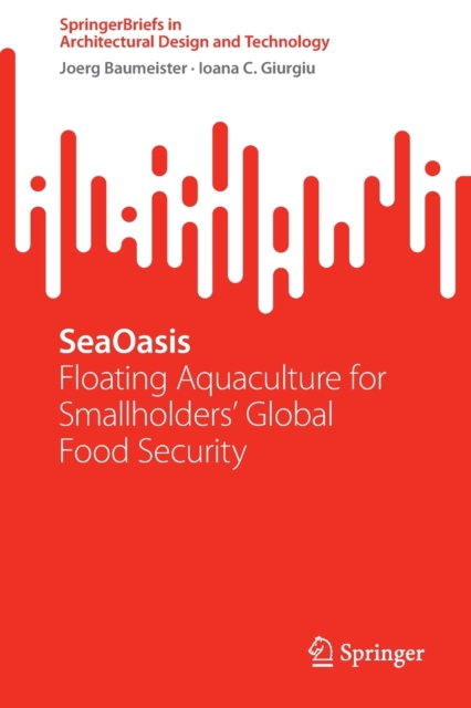 SeaOasis : Floating Aquaculture for Smallholders' Global Food Security, Paperback / softback Book