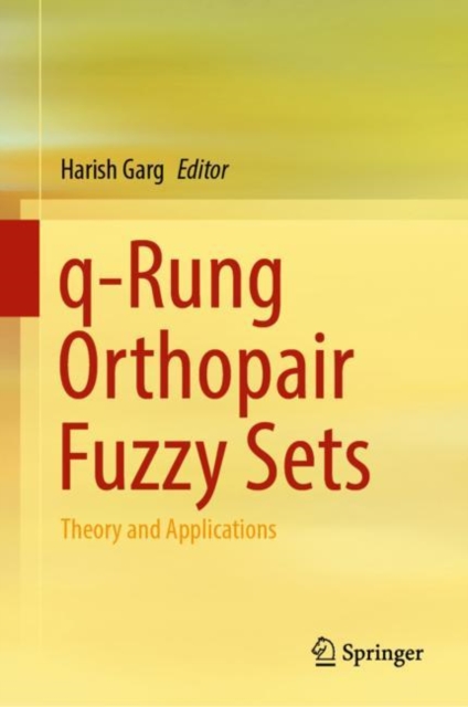 q-Rung Orthopair Fuzzy Sets : Theory and Applications, Hardback Book