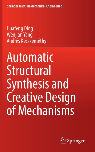 Automatic Structural Synthesis and Creative Design of Mechanisms, Hardback Book