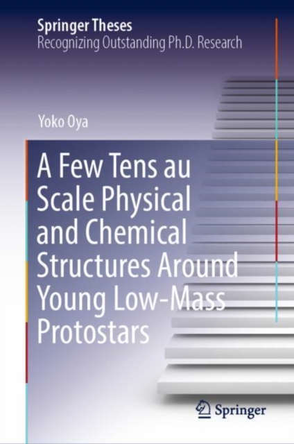 A Few Tens au Scale Physical and Chemical Structures Around Young Low-Mass Protostars, Hardback Book