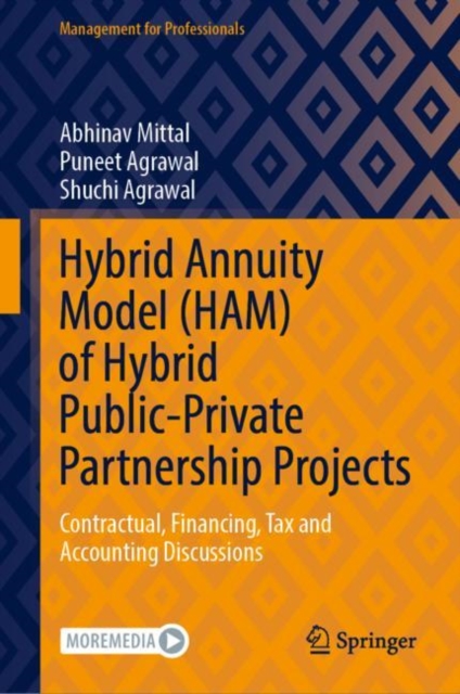 Hybrid Annuity Model (HAM) of Hybrid Public-Private Partnership Projects : Contractual, Financing, Tax and Accounting Discussions, Hardback Book