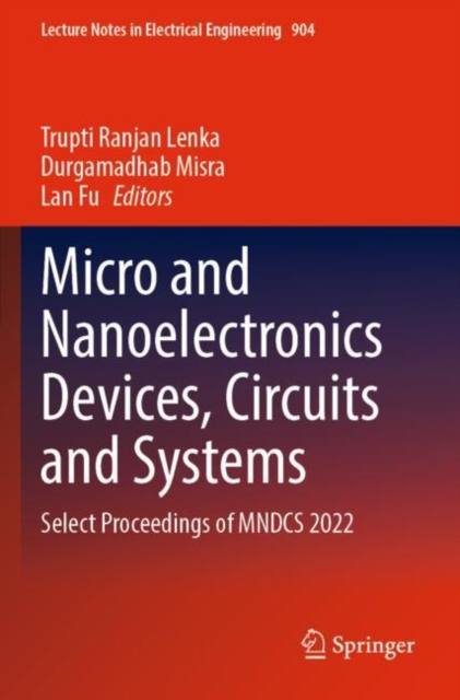 Micro and Nanoelectronics Devices, Circuits and Systems : Select Proceedings of MNDCS 2022, Paperback / softback Book