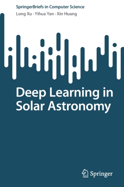 Deep Learning in Solar Astronomy, Paperback / softback Book
