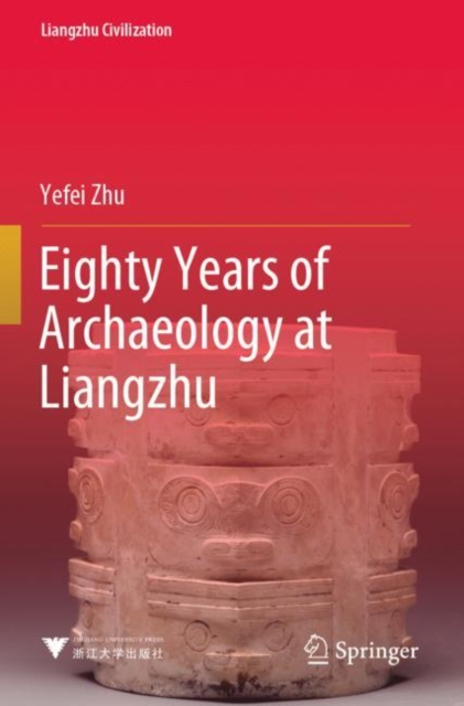 Eighty Years of Archaeology at Liangzhu, Paperback / softback Book