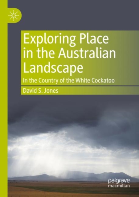 Exploring Place in the Australian Landscape : In the Country of the White Cockatoo, Paperback / softback Book