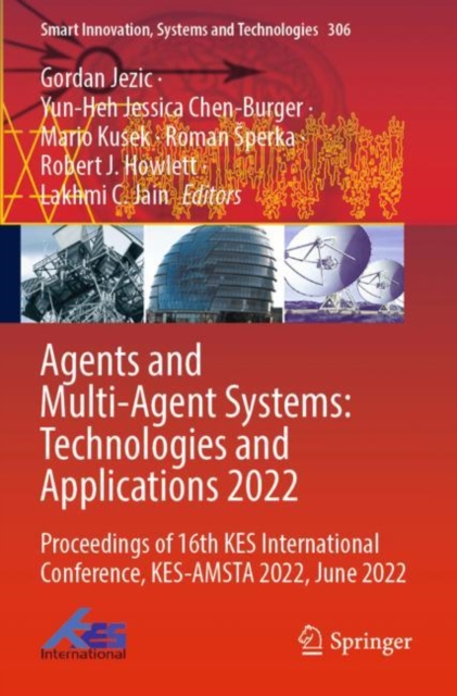 Agents and Multi-Agent Systems: Technologies and Applications 2022 : Proceedings of 16th KES International Conference, KES-AMSTA 2022, June 2022, Paperback / softback Book