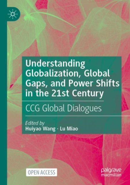 Understanding Globalization, Global Gaps, and Power Shifts in the 21st Century : CCG Global Dialogues, Paperback / softback Book