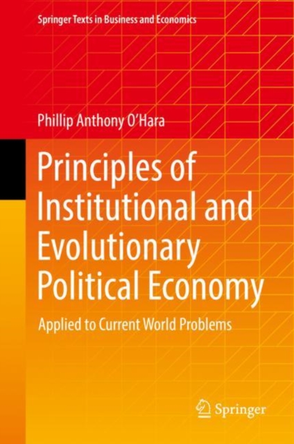 Principles of Institutional and Evolutionary Political Economy : Applied to Current World Problems, Paperback / softback Book