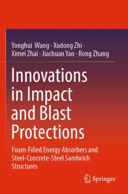 Innovations in Impact and Blast Protections : Foam-Filled Energy Absorbers and Steel-Concrete-Steel Sandwich Structures, Paperback / softback Book