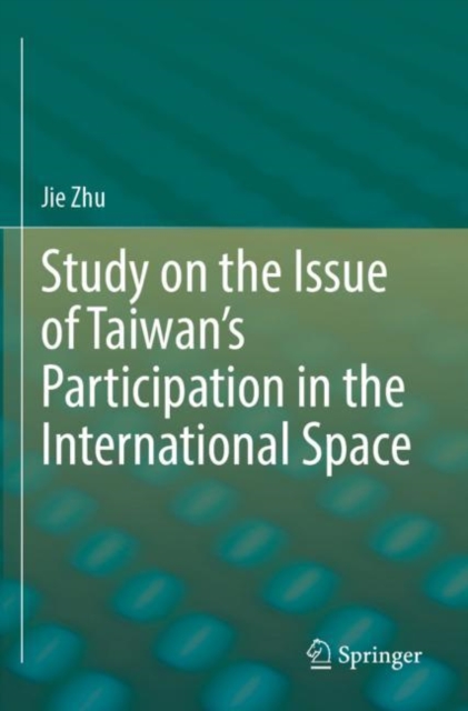 Study on the Issue of Taiwan’s Participation in the International Space, Paperback / softback Book