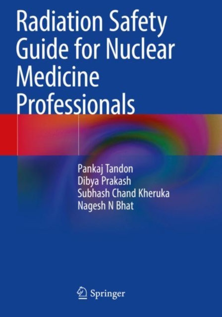 Radiation Safety Guide for Nuclear Medicine Professionals, Paperback / softback Book