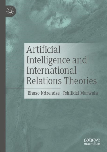 Artificial Intelligence and International Relations Theories, Hardback Book