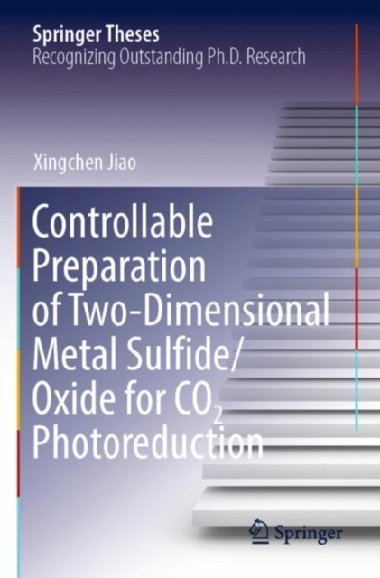 Controllable Preparation of Two-Dimensional Metal Sulfide/Oxide for CO2 Photoreduction, Paperback / softback Book