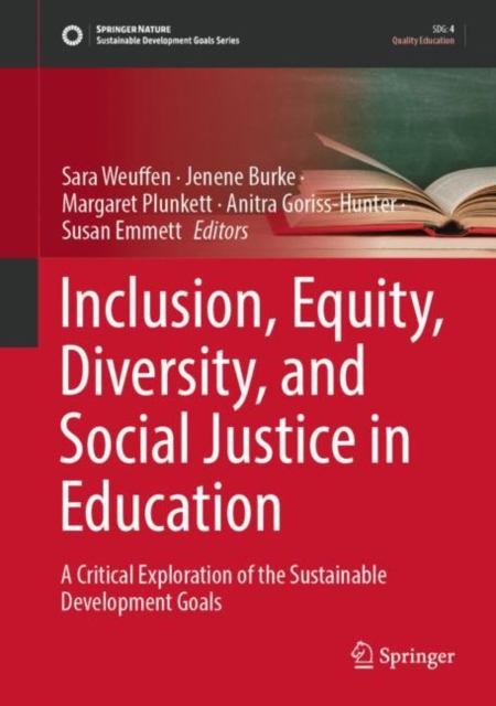 Inclusion, Equity, Diversity, and Social Justice in Education : A Critical Exploration of the Sustainable Development Goals, Hardback Book