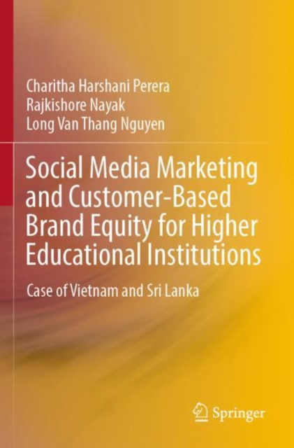 Social Media Marketing and Customer-Based Brand Equity for Higher Educational Institutions : Case of Vietnam and Sri Lanka, Paperback / softback Book