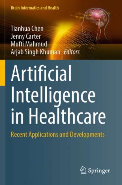 Artificial Intelligence in Healthcare : Recent Applications and Developments, Paperback / softback Book