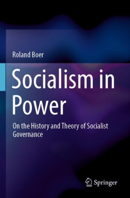 Socialism in Power : On the History and Theory of Socialist Governance, Paperback / softback Book
