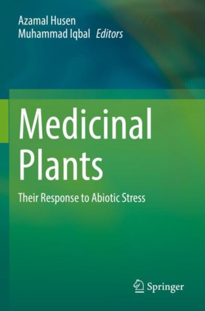 Medicinal Plants : Their Response to Abiotic Stress, Paperback / softback Book