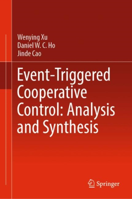 Event-Triggered Cooperative Control: Analysis and Synthesis, Hardback Book