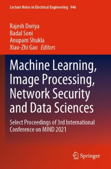 Machine Learning, Image Processing, Network Security and Data Sciences : Select Proceedings of 3rd International Conference on MIND 2021, Paperback / softback Book