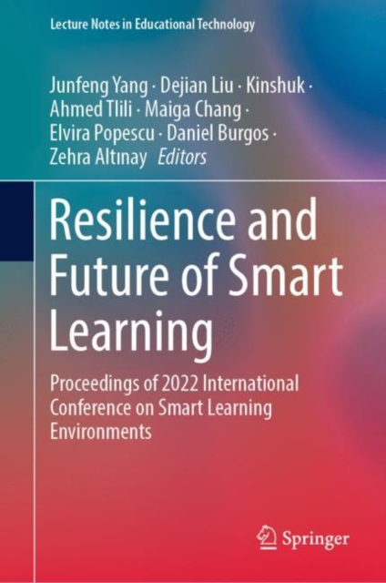 Resilience and Future of Smart Learning : Proceedings of 2022 International Conference on Smart Learning Environments, Hardback Book