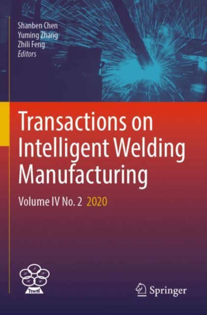 Transactions on Intelligent Welding Manufacturing : Volume IV No. 2  2020, Paperback / softback Book