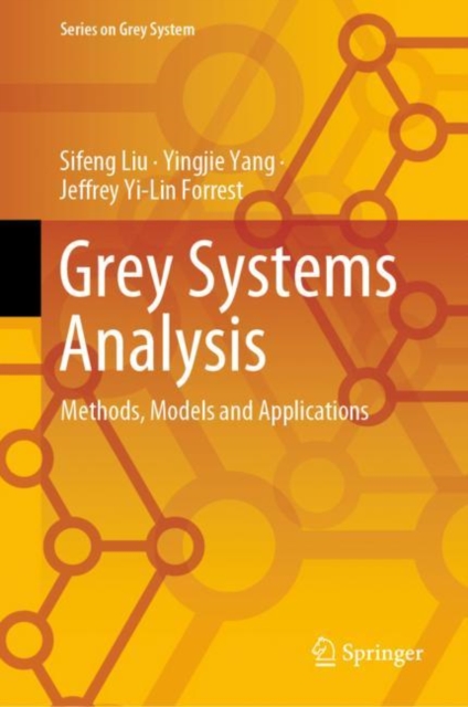 Grey Systems Analysis : Methods, Models and Applications, Hardback Book
