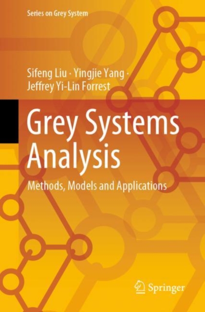 Grey Systems Analysis : Methods, Models and Applications, Paperback / softback Book